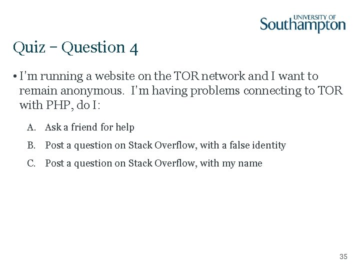 Quiz – Question 4 • I’m running a website on the TOR network and