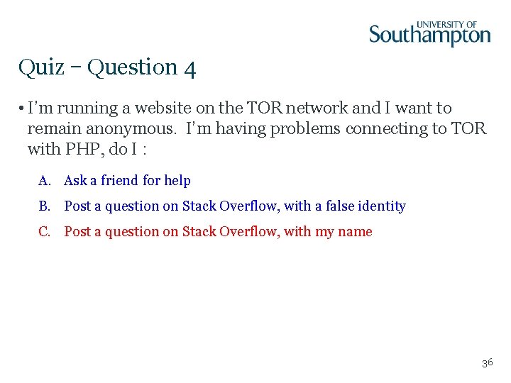 Quiz – Question 4 • I’m running a website on the TOR network and