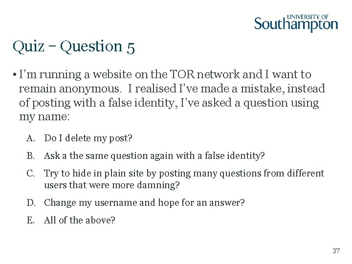 Quiz – Question 5 • I’m running a website on the TOR network and