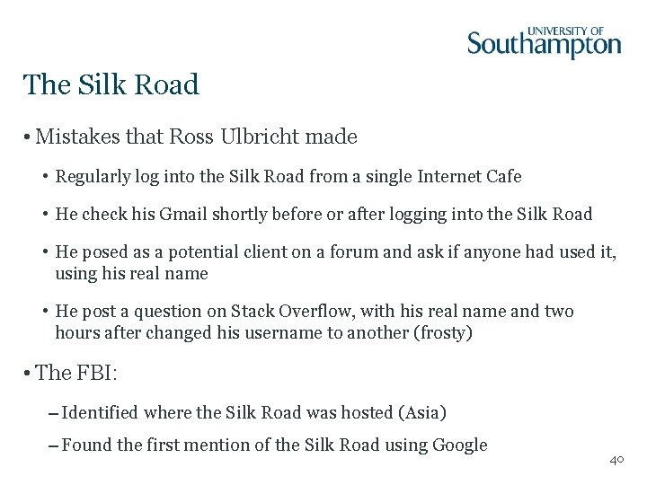 The Silk Road • Mistakes that Ross Ulbricht made • Regularly log into the
