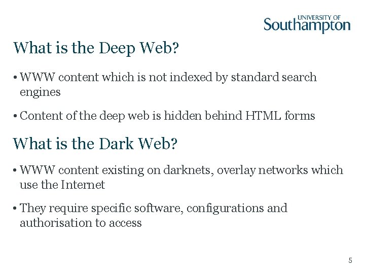 What is the Deep Web? • WWW content which is not indexed by standard