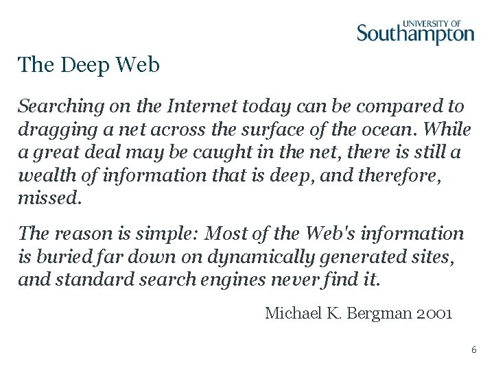 The Deep Web Searching on the Internet today can be compared to dragging a