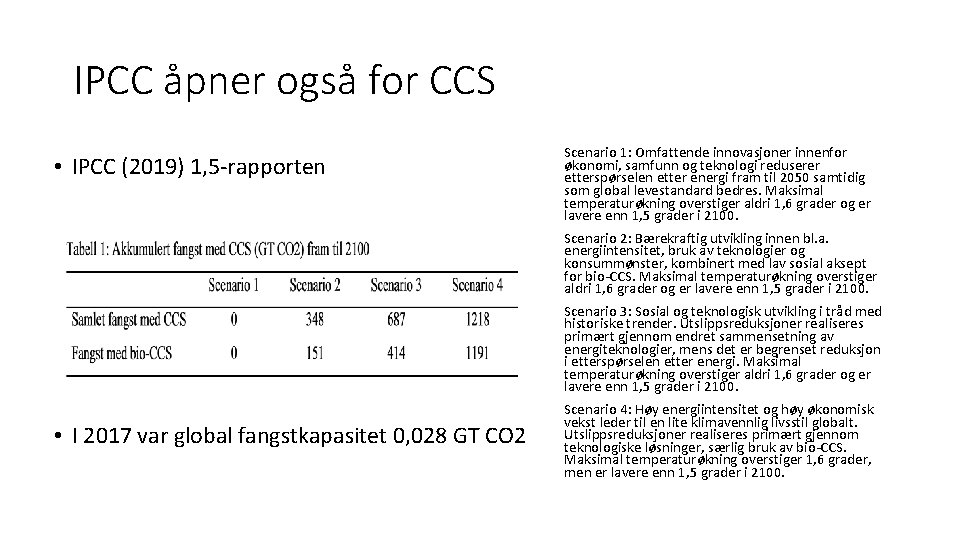 IPCC åpner også for CCS • IPCC (2019) 1, 5 -rapporten Scenario 1: Omfattende