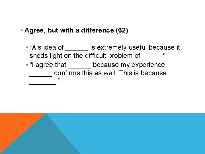  • Agree, but with a difference (62) • “X’s idea of ______ is