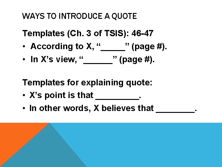 WAYS TO INTRODUCE A QUOTE Templates (Ch. 3 of TSIS): 46 -47 • According