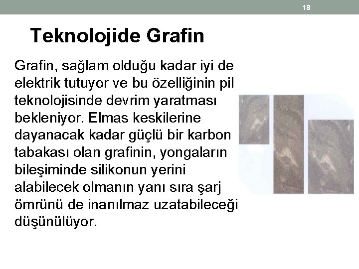 18 Teknolojide Grafin, sağlam olduğu kadar iyi de elektrik tutuyor ve bu özelliğinin pil 18 Teknolojide Grafin, sağlam olduğu kadar iyi de elektrik tutuyor ve bu özelliğinin pil