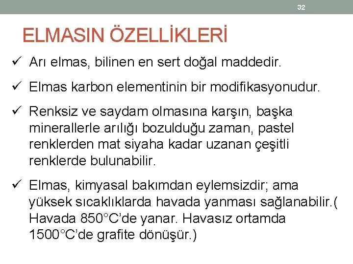 32 ELMASIN ÖZELLİKLERİ ü Arı elmas, bilinen en sert doğal maddedir. ü Elmas karbon 32 ELMASIN ÖZELLİKLERİ ü Arı elmas, bilinen en sert doğal maddedir. ü Elmas karbon