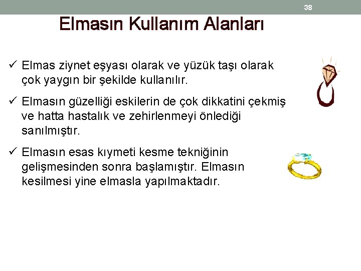 38 Elmasın Kullanım Alanları ü Elmas ziynet eşyası olarak ve yüzük taşı olarak çok 38 Elmasın Kullanım Alanları ü Elmas ziynet eşyası olarak ve yüzük taşı olarak çok