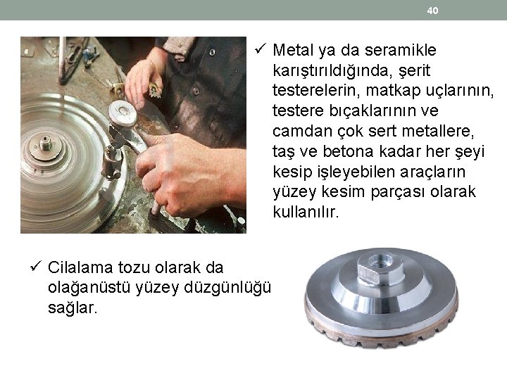40 ü Metal ya da seramikle karıştırıldığında, şerit testerelerin, matkap uçlarının, testere bıçaklarının ve 40 ü Metal ya da seramikle karıştırıldığında, şerit testerelerin, matkap uçlarının, testere bıçaklarının ve