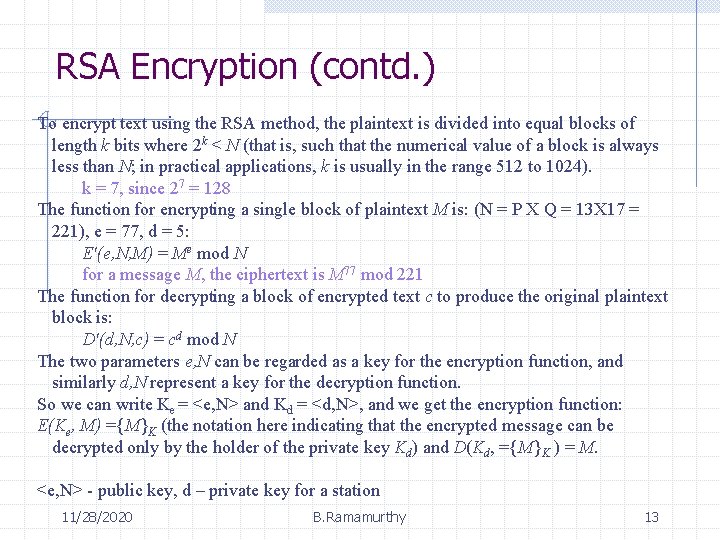 RSA Encryption (contd. ) To encrypt text using the RSA method, the plaintext is