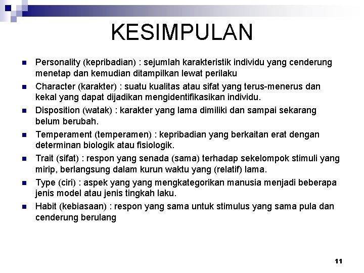 KESIMPULAN n n n n Personality (kepribadian) : sejumlah karakteristik individu yang cenderung menetap