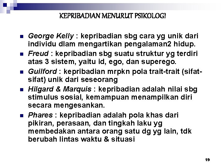 KEPRIBADIAN MENURUT PSIKOLOGI n n n George Kelly : kepribadian sbg cara yg unik