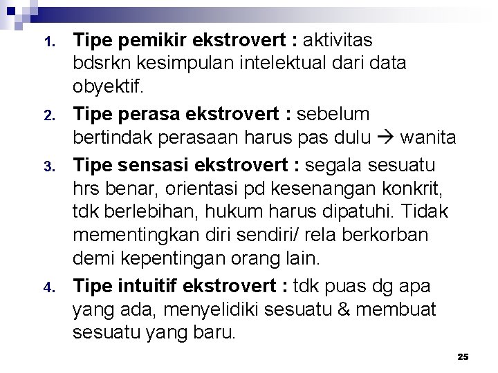 1. 2. 3. 4. Tipe pemikir ekstrovert : aktivitas bdsrkn kesimpulan intelektual dari data 1. 2. 3. 4. Tipe pemikir ekstrovert : aktivitas bdsrkn kesimpulan intelektual dari data