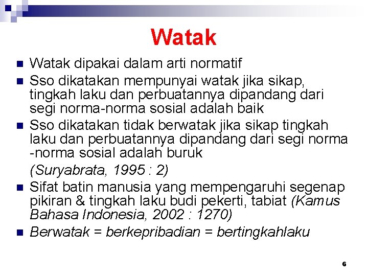 Watak n n n Watak dipakai dalam arti normatif Sso dikatakan mempunyai watak jika