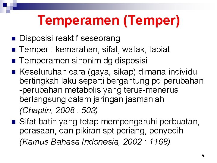 Temperamen (Temper) n n n Disposisi reaktif seseorang Temper : kemarahan, sifat, watak, tabiat