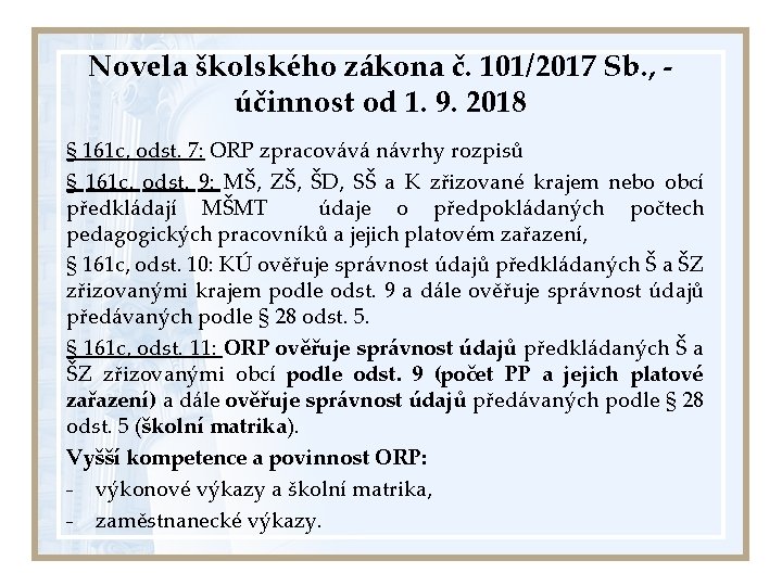 Novela školského zákona č. 101/2017 Sb. , účinnost od 1. 9. 2018 § 161