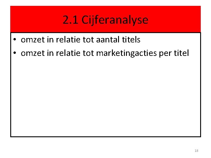2. 1 Cijferanalyse • omzet in relatie tot aantal titels • omzet in relatie