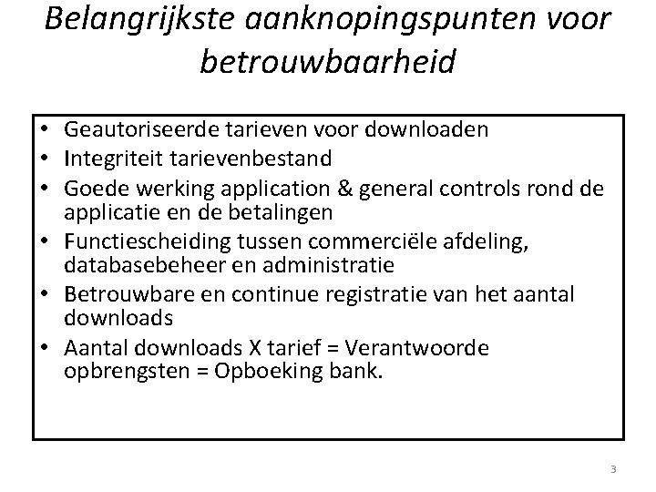 Belangrijkste aanknopingspunten voor betrouwbaarheid • Geautoriseerde tarieven voor downloaden • Integriteit tarievenbestand • Goede