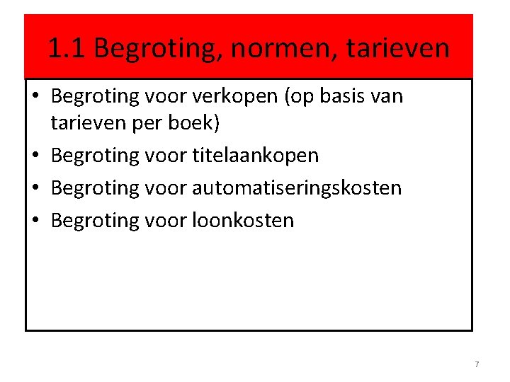 1. 1 Begroting, normen, tarieven • Begroting voor verkopen (op basis van tarieven per