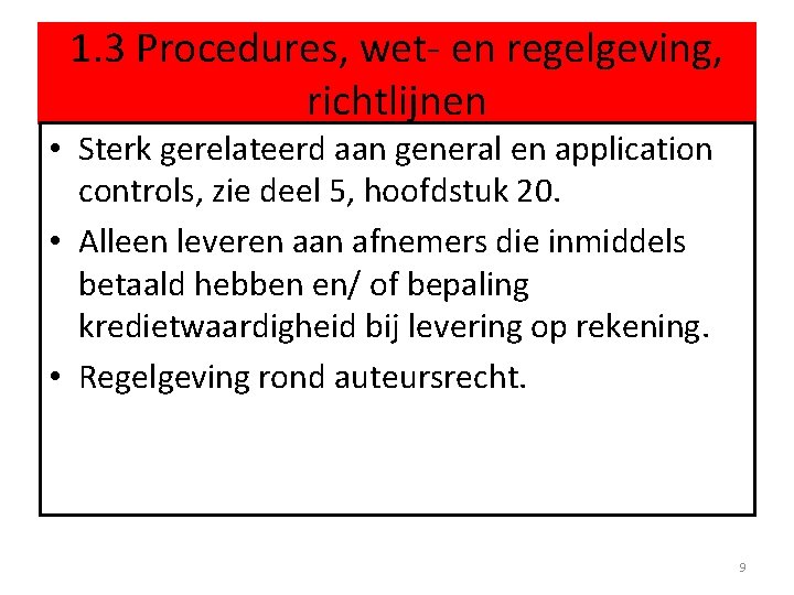1. 3 Procedures, wet- en regelgeving, richtlijnen • Sterk gerelateerd aan general en application
