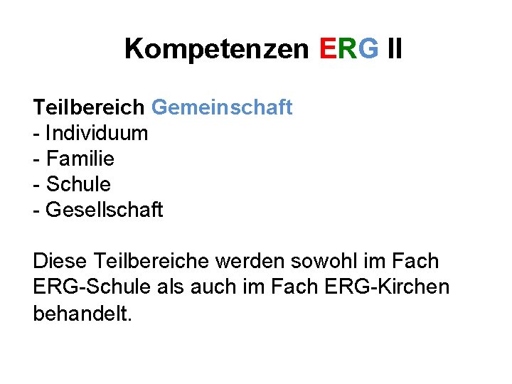 Kompetenzen ERG II Teilbereich Gemeinschaft - Individuum - Familie - Schule - Gesellschaft Diese