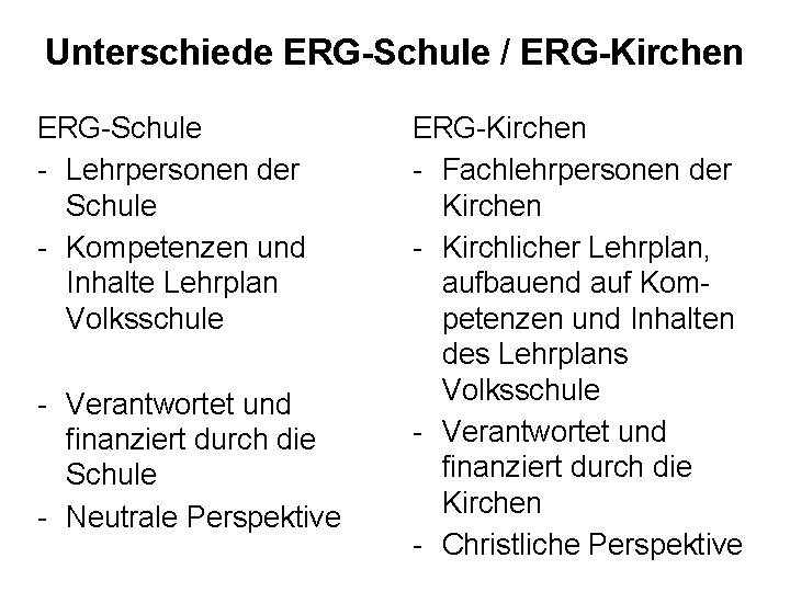 Unterschiede ERG-Schule / ERG-Kirchen ERG-Schule - Lehrpersonen der Schule - Kompetenzen und Inhalte Lehrplan