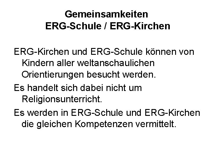 Gemeinsamkeiten ERG-Schule / ERG-Kirchen und ERG-Schule können von Kindern aller weltanschaulichen Orientierungen besucht werden.