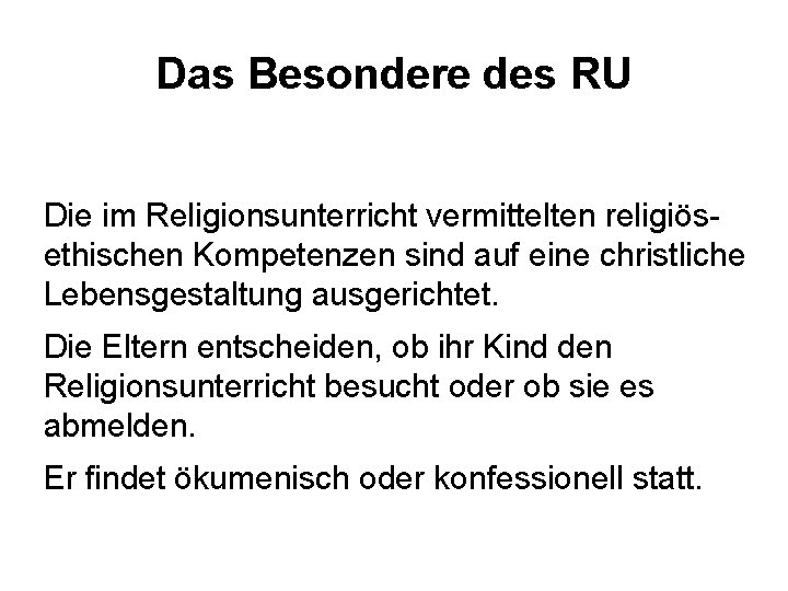 Das Besondere des RU Die im Religionsunterricht vermittelten religiösethischen Kompetenzen sind auf eine christliche