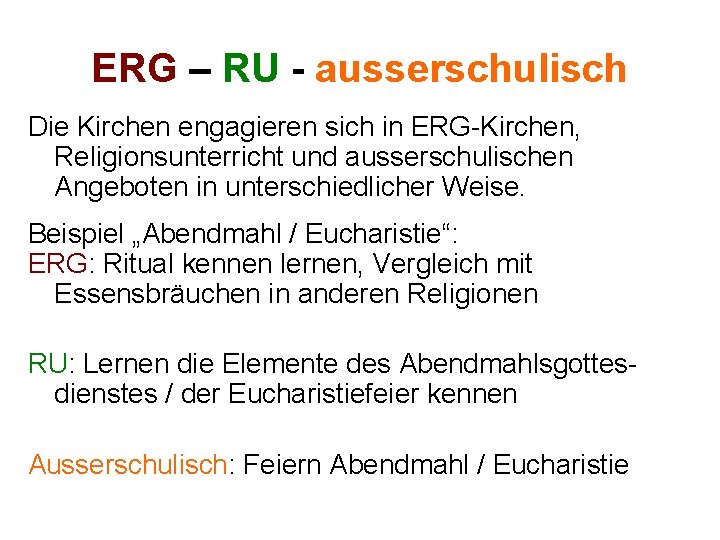 ERG – RU - ausserschulisch Die Kirchen engagieren sich in ERG-Kirchen, Religionsunterricht und ausserschulischen