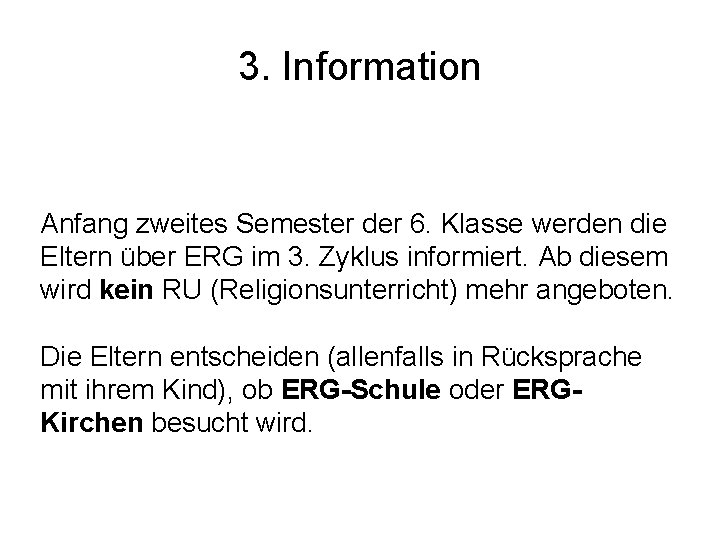 3. Information Anfang zweites Semester der 6. Klasse werden die Eltern über ERG im