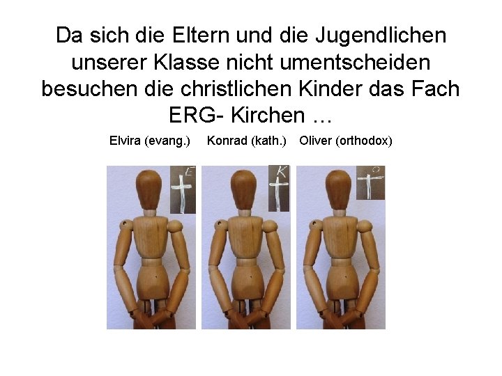 Da sich die Eltern und die Jugendlichen unserer Klasse nicht umentscheiden besuchen die christlichen