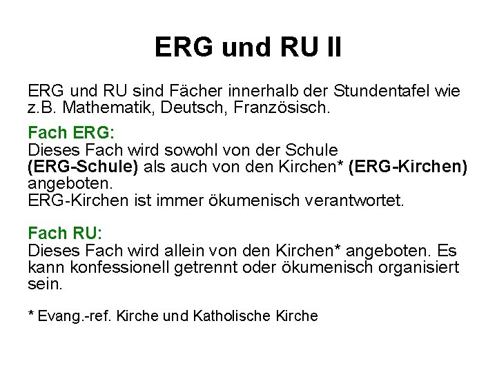 ERG und RU II ERG und RU sind Fächer innerhalb der Stundentafel wie z.
