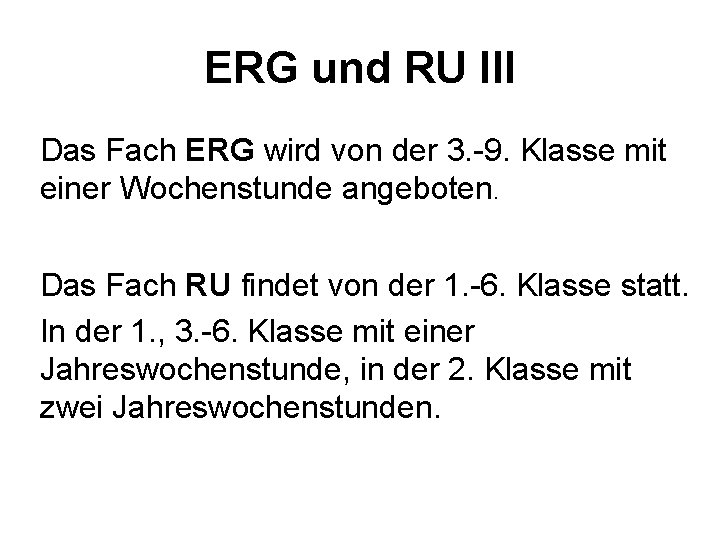 ERG und RU III Das Fach ERG wird von der 3. -9. Klasse mit