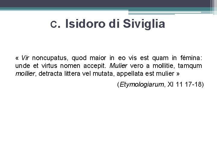 C. Isidoro di Siviglia « Vir noncupatus, quod maior in eo vis est quam