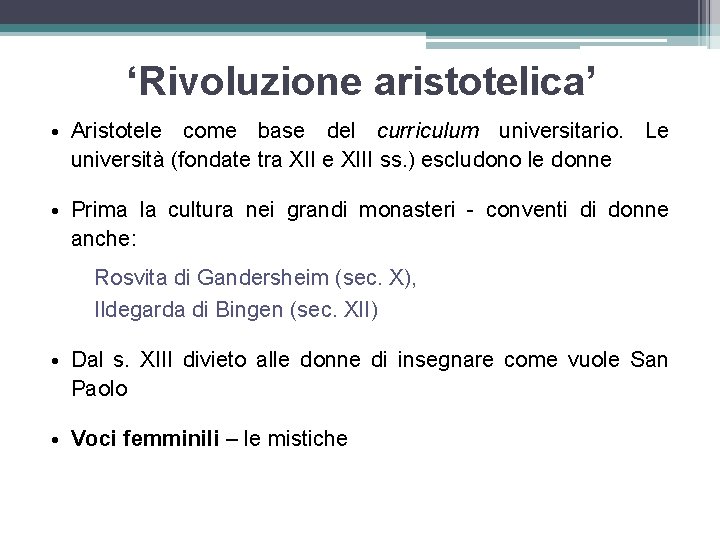 ‘Rivoluzione aristotelica’ • Aristotele come base del curriculum universitario. Le università (fondate tra XII