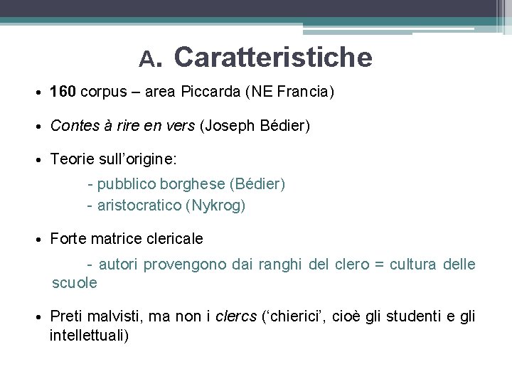 A. Caratteristiche • 160 corpus – area Piccarda (NE Francia) • Contes à rire