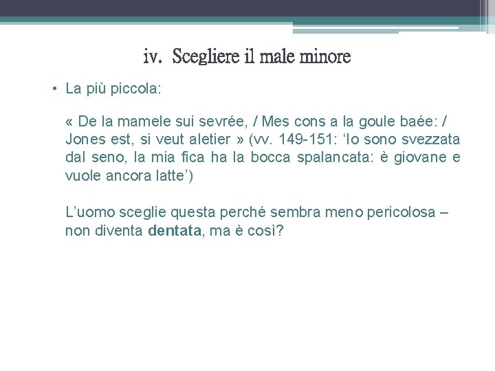 iv. Scegliere il male minore • La più piccola: « De la mamele sui