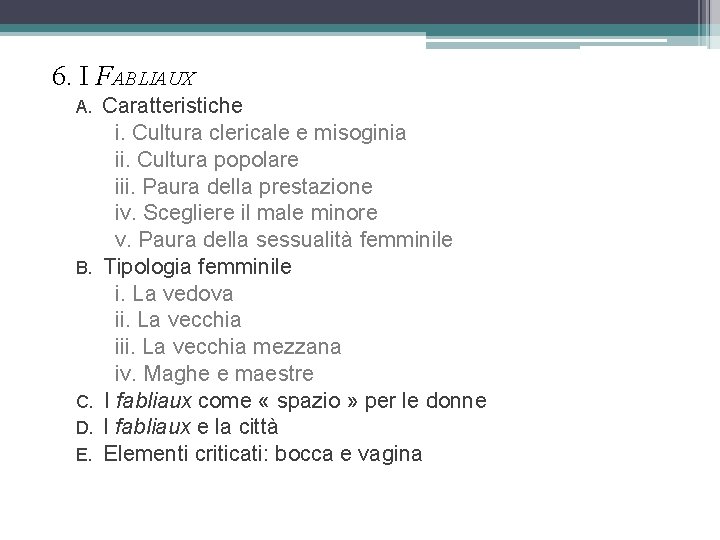 6. I FABLIAUX A. Caratteristiche i. Cultura clericale e misoginia ii. Cultura popolare iii.