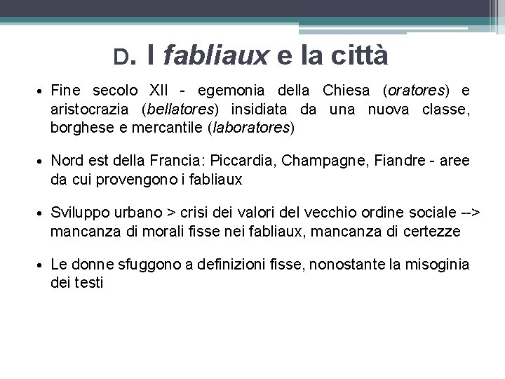 D. I fabliaux e la città • Fine secolo XII egemonia della Chiesa (oratores)