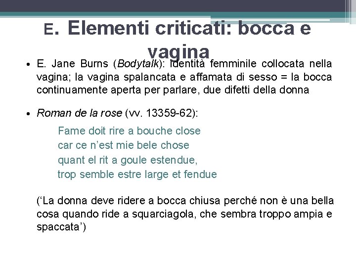 E. Elementi criticati: bocca e vagina • E. Jane Burns (Bodytalk): identità femminile collocata