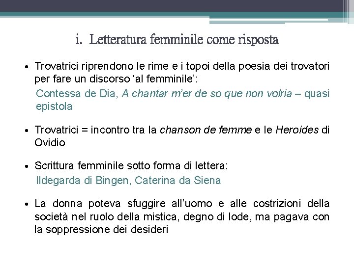 i. Letteratura femminile come risposta • Trovatrici riprendono le rime e i topoi della