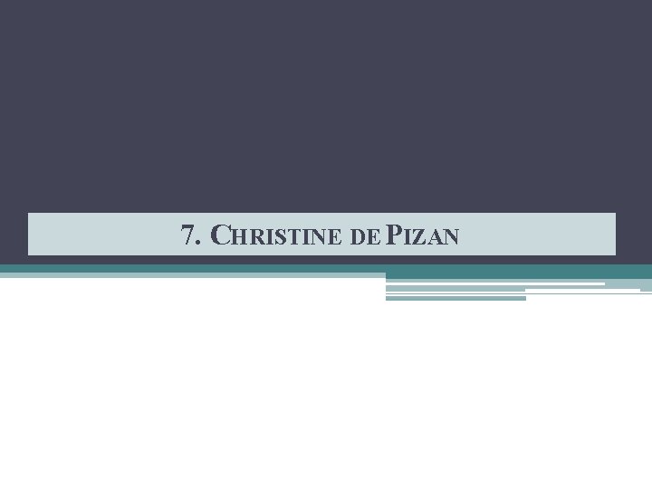 7. CHRISTINE DE PIZAN 
