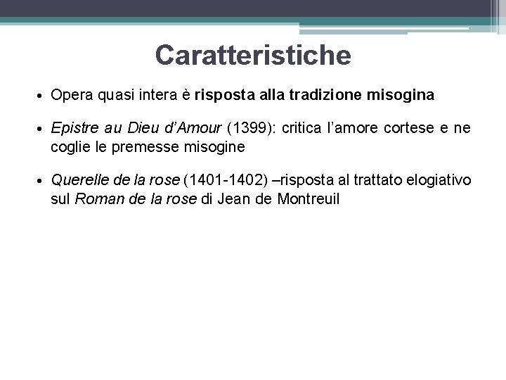 Caratteristiche • Opera quasi intera è risposta alla tradizione misogina • Epistre au Dieu