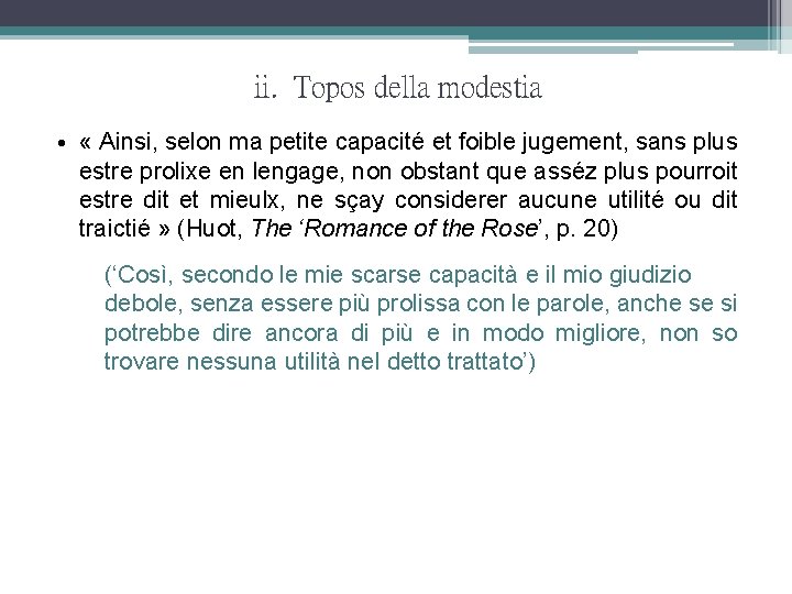 ii. Topos della modestia • « Ainsi, selon ma petite capacité et foible jugement,