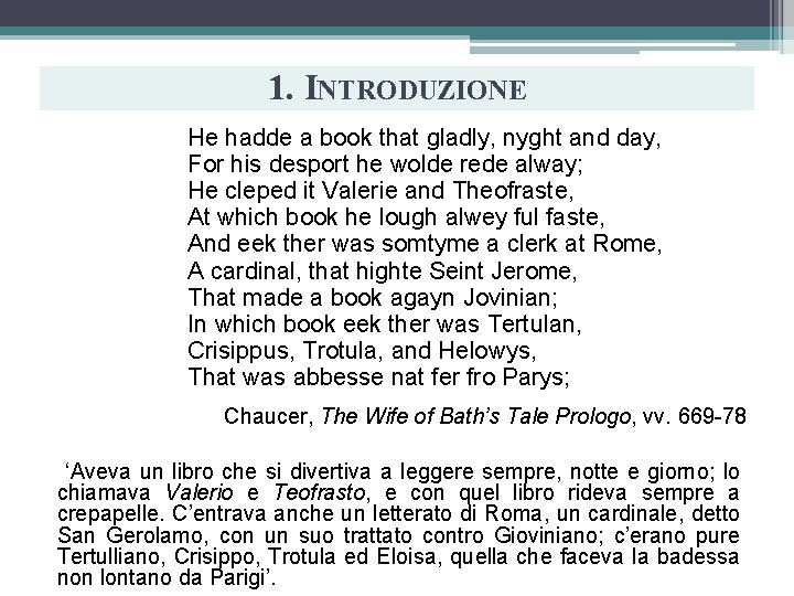 1. INTRODUZIONE He hadde a book that gladly, nyght and day, For his desport