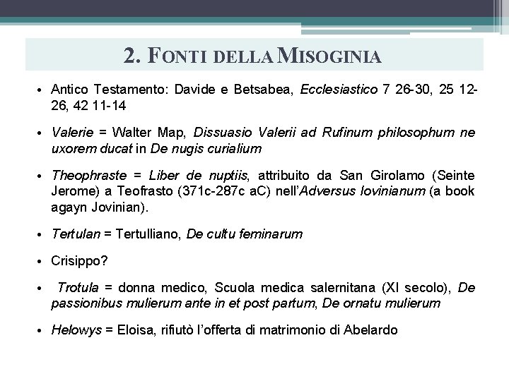 2. FONTI DELLA MISOGINIA • Antico Testamento: Davide e Betsabea, Ecclesiastico 7 26 30,