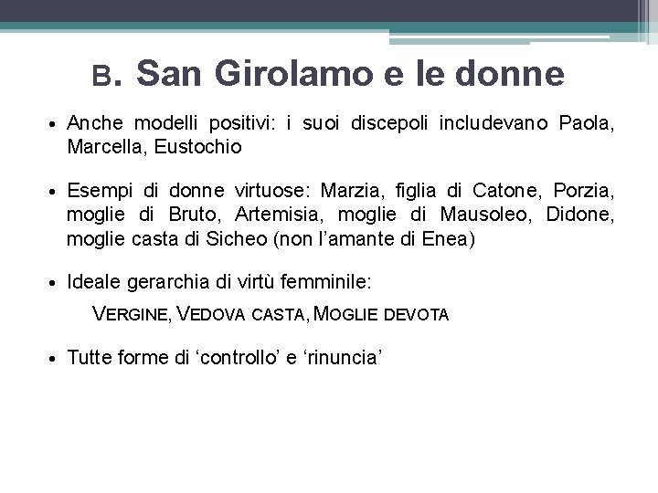 B. San Girolamo e le donne • Anche modelli positivi: i suoi discepoli includevano
