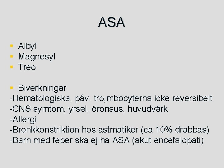 ASA § Albyl § Magnesyl § Treo § Biverkningar -Hematologiska, påv. tro, mbocyterna icke