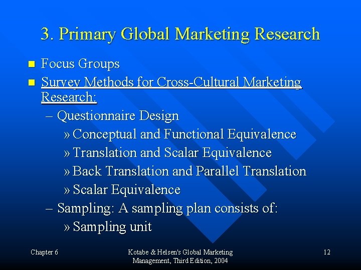 3. Primary Global Marketing Research n n Focus Groups Survey Methods for Cross-Cultural Marketing