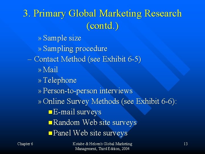 3. Primary Global Marketing Research (contd. ) » Sample size » Sampling procedure –